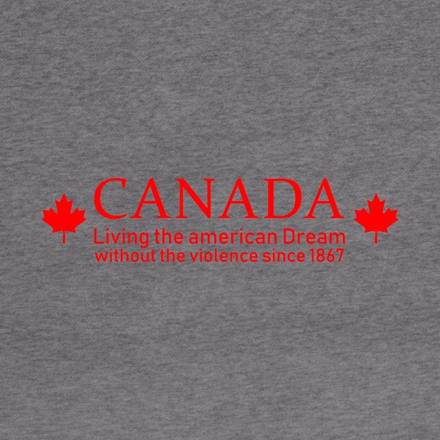 Canada Living the American dream by redsoldesign